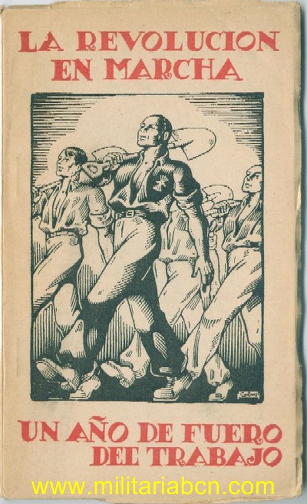 La revolución en marcha. Un año de Fuero del Trabajo. Publicado por la Sección de Estudios y Publicaciones del Ministerio de Organización y Acción Sindical. 1939. 60 páginas.