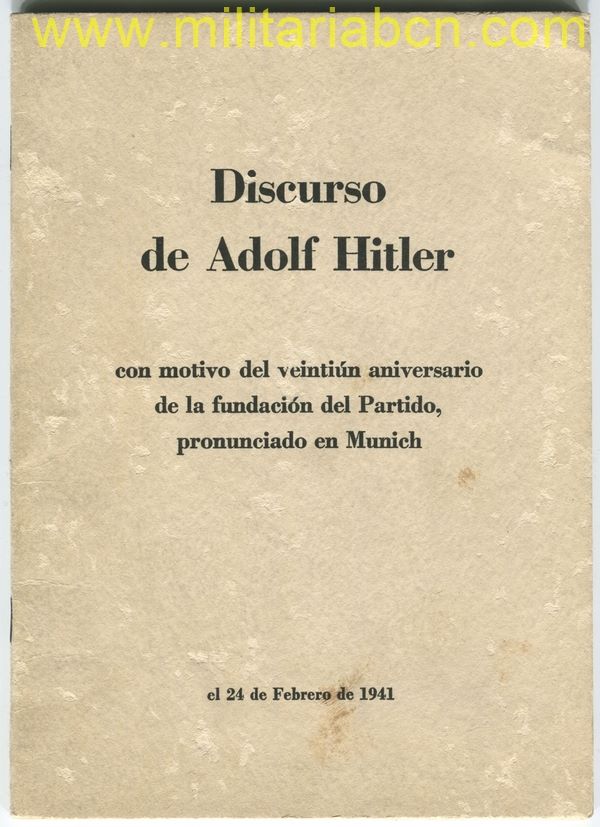 Discurso de Adolf Hitler con motivo del veintiun aniversario de la fundación del Partido, pronunciado en Munich.  24 de febrero de 1941.  Imprenta Deutsche Verlag Berlin.  30 páginas.