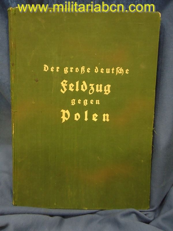 Der grosse deutsche Feldzug gegen Polen. Libro fotográfico de la Campaña de Polonia. Editado por Verlag für Militär und Fachliterätur A. Franz GOth & Sohn, Wien. 344 páginas.